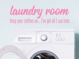 Laundry Room Keep Your Clothes On Bold | Laundry Room Wall Decal