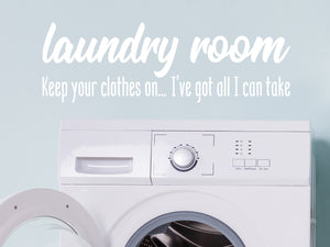 Laundry Room Keep Your Clothes On Bold | Laundry Room Wall Decal