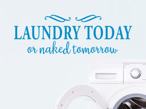 Laundry Today Or Naked Tomorrow Ribbons | Laundry Room Wall Decal