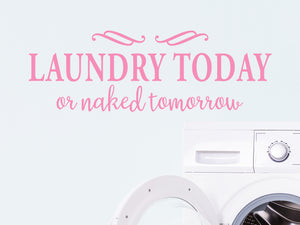 Laundry Today Or Naked Tomorrow Ribbons | Laundry Room Wall Decal