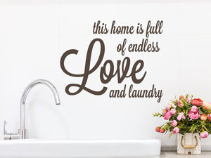 This Home Is Full Of Endless Love And Laundry | Laundry Room Wall Decal