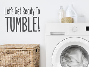 Let's Get Ready To Tumble! | Laundry Room Wall Decal