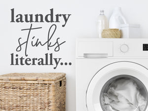 Laundry Stinks Literally | Laundry Room Wall Decal