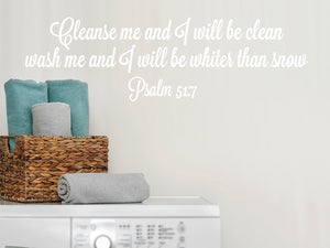 Cleanse Me And I Will Be Clean Wash Me And I Will Be Whiter Than Snow | Laundry Room Wall Decal
