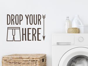 Drop Your Drawers Here | Laundry Room Wall Decal
