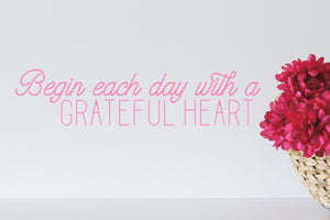 Begin Each Day With A Grateful Heart | Bathroom Wall Decal