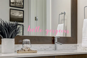 Hello Gorgeous | Bathroom Mirror Decal