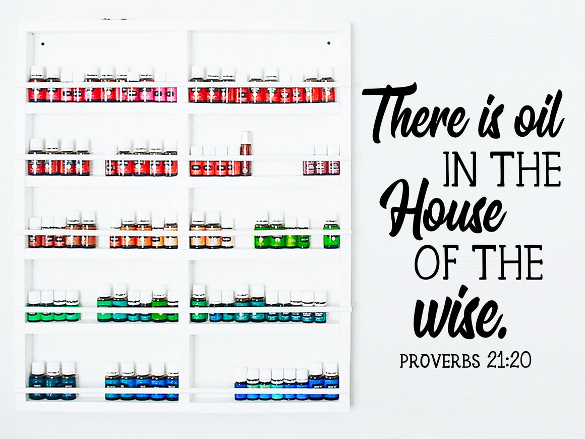 There Is Oil In The House Of The Wise, Proverbs 21:20, , Essential Oil Decal, Vinyl Wall Decal, Bible Verse Wall Decal