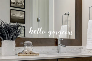 Hello Gorgeous | Bathroom Mirror Decal